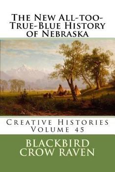 Paperback The New All-too-True-Blue History of Nebraska Book