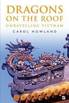 Paperback Dragons on the Roof: Unravelling Vietnam Book