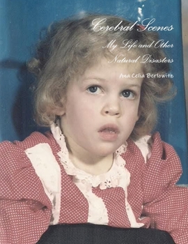 Paperback Cerebral Scenes: My Life and Other Natural Disasters Book