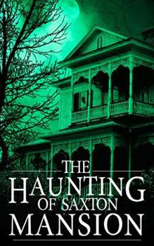 Paperback The Haunting of Saxton Mansion Book