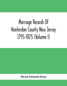 Paperback Marriage Records Of Hunterdon County New Jersey 1795-1875 (Volume I) Book