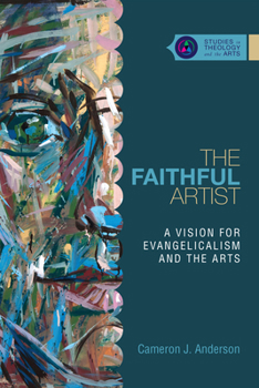 Paperback The Faithful Artist: A Vision for Evangelicalism and the Arts Book