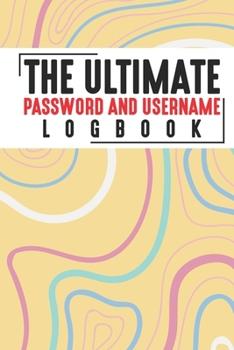 Paperback The Ultimate Password And Username Logbook: A Premium And Easy To Use Organizer Notebook To Protect And Keep Online And Off Line Passcodes And Usernam Book