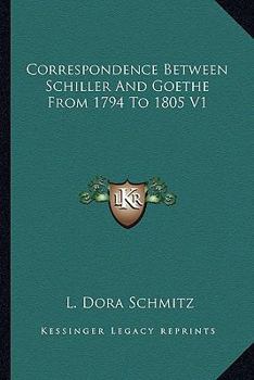 Paperback Correspondence Between Schiller And Goethe From 1794 To 1805 V1 Book
