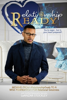 Paperback Relationship READY: MOVING FROM #RelationshipGoals TO A WISE FOUNDATION FOR RELATIONAL GREATNESS Book