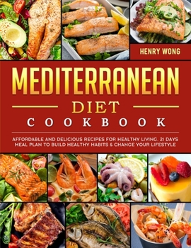Paperback Mediterranean Diet Cookbook: Affordable and Delicious Recipes for Healthy Living. 21 Days Meal Plan to Build Healthy Habits & Change Your Lifestyle Book
