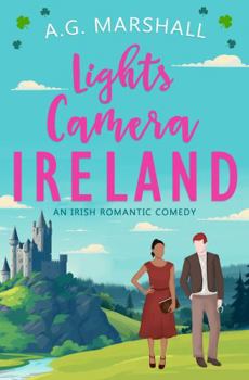 Paperback Lights, Camera, Ireland: An Irish Romantic Comedy Book