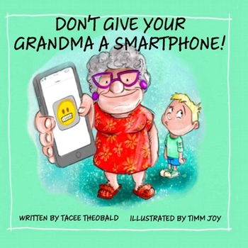 Paperback Don't Give Your Grandma a Smartphone! Book