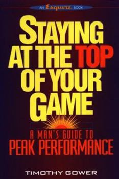 Paperback Staying at the Top of Your Game: A Man's Guide to Peak Performance Book