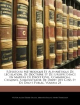 Paperback Répertoire Méthodique Et Alphabétique De Législation, De Doctrine Et De Jurisprudence En Matière De Droit Civil, Commercial, Criminel, Administratif, [French] Book