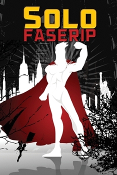 Solo FASERIP (Solo Roleplaying Supplements)