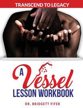 Paperback Transcend To Legacy: A Vessel Lesson Workbook Book