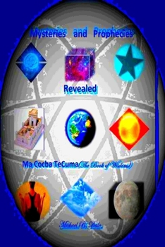 Paperback Mysteries and Prophecies Revealed-Ma Cocba Te Cuma (The Book of Wisdom) Book