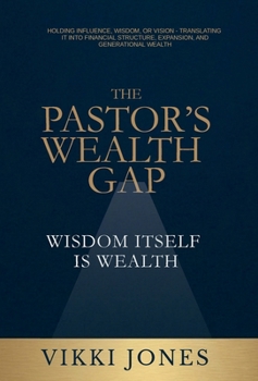 Hardcover The Pastor's Wealth Gap: Wisdom Itself Is Wealth Book