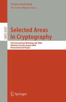 Paperback Selected Areas in Cryptography: 11th International Workshop, SAC 2004 Waterloo, Canada, August 9-10, 2004 Revised Selected Papers Book