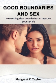 Paperback Good Boundaries and Sex: How setting clear boundaries can improve your sex life Book