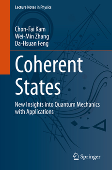 Paperback Coherent States: New Insights Into Quantum Mechanics with Applications Book