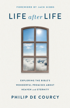 Paperback Life After Life: Exploring the Bible's Wonderful Promises about Heaven and Eternity Book
