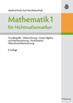 Paperback Mathematik 1 Für Nichtmathematiker: Grundbegriffe - Vektorrechnung - Lineare Algebra Und Matrizenrechnung - Kombinatorik - Wahrscheinlichkeitsrechnung [German] Book