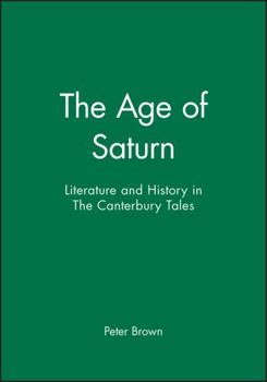 Hardcover The Age of Saturn: Literature and History in the Canterbury Tales Book