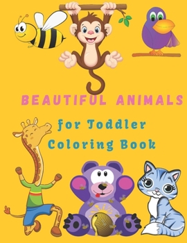 Paperback Beautiful Animals For Toddler Coloring Book: Coloring Book Animals Preschool Coloring Book (100 Pages) Book