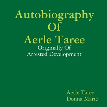 Paperback Autobiography of Aerle Taree: Originally of Arrested Development Book
