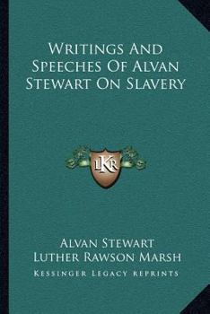 Paperback Writings And Speeches Of Alvan Stewart On Slavery Book
