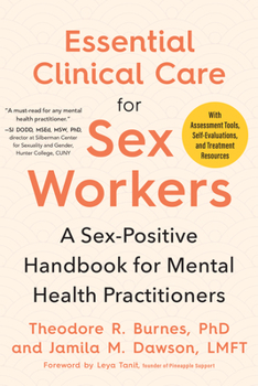 Paperback Essential Clinical Care for Sex Workers: A Sex-Positive Handbook for Mental Health Practitioners Book