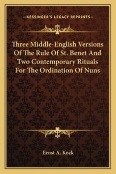 Paperback Three Middle-English Versions Of The Rule Of St. Benet And Two Contemporary Rituals For The Ordination Of Nuns Book