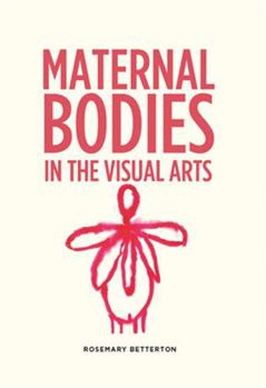 Hardcover Maternal bodies in the visual arts Book