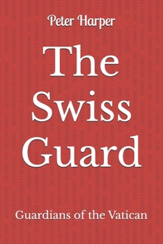Paperback The Swiss Guard: Guardians of the Vatican Book