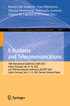 Paperback E-Business and Telecommunications: 19th International Conference, Icsbt 2022, Lisbon, Portugal, July 14-16, 2022, and 19th International Conference, S Book