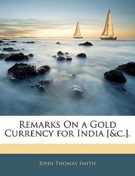 Paperback Remarks on a Gold Currency for India [&C.]. Book