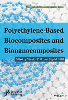 Hardcover Polyethylene-Based Biocomposites and Bionanocomposites Book