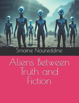 Aliens Between Truth and Fiction