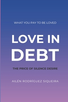 LOVE IN DEBT: The cost of silenced desire