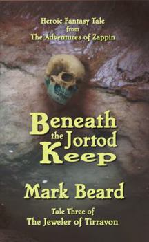 Paperback Beneath the Jortod Keep: Jeweler of Tirravon Book