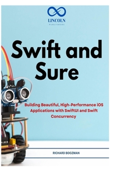 Paperback Swift and Sure: Building Beautiful, High-Performance iOS Applications with SwiftUI and Swift Concurrency Book