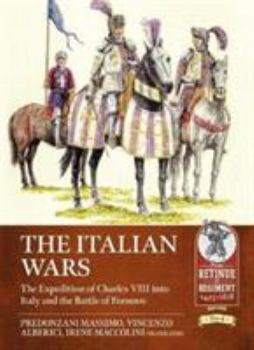 Paperback The Italian Wars: Volume 1 - The Expedition of Charles VIII Into Italy and the Battle of Fornovo Book
