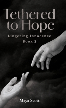 Hardcover Tethered to Hope: Lingering Innocence Book 2 Book