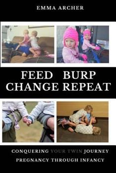 Paperback Feed, Burp, Change, Repeat: Conquering Your Twin Journey Book