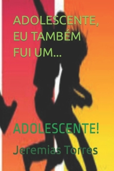 Paperback Adolescente, Eu Também Fui Um...: Adolescente! [Portuguese] Book
