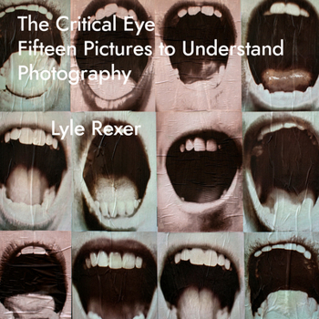 Paperback The Critical Eye: Fifteen Pictures to Understand Photography Book