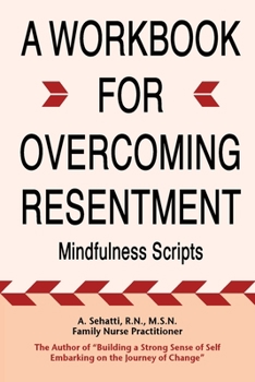 Paperback A Workbook for Overcoming Resentment: Mindfulness Scripts Book