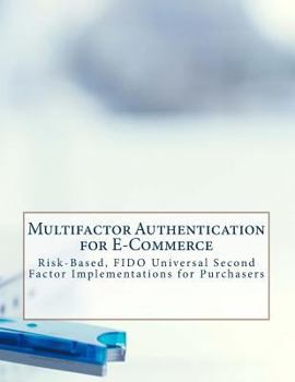 Paperback Multifactor Authentication for E-Commerce: Risk-Based, FIDO Universal Second Factor Implementations for Purchasers Book