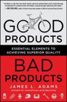Hardcover Good Products, Bad Products: Essential Elements to Achieving Superior Quality Book