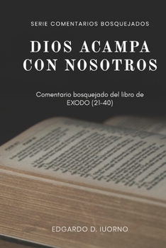 Paperback Dios acampa con nosotros: Comentario bosquejado del libro de Éxodo (21-40) [Spanish] Book