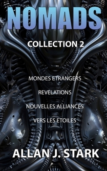 NOMADS COLLECTION: COLLECTION 2 (NOMADS / NOMADS-LEGACY / NOMADS-SCAVENGERS / NOMADS-Aseera (French)) (French Edition)