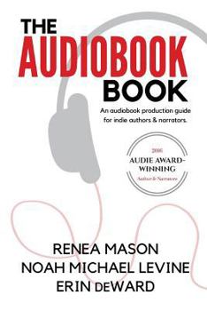 Paperback The Audiobook Book: An Audiobook Production Guide for Indie Authors & Narrators Book