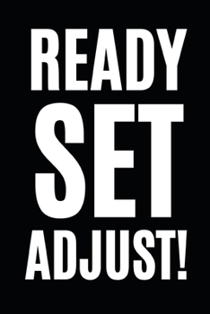 Paperback Ready Set Adjust!: Blank Lined Notebook/Journal For Chiropractor, Funny Appreciation Chiropractic Gifts For Women, Men, Adults, Doctors, Book